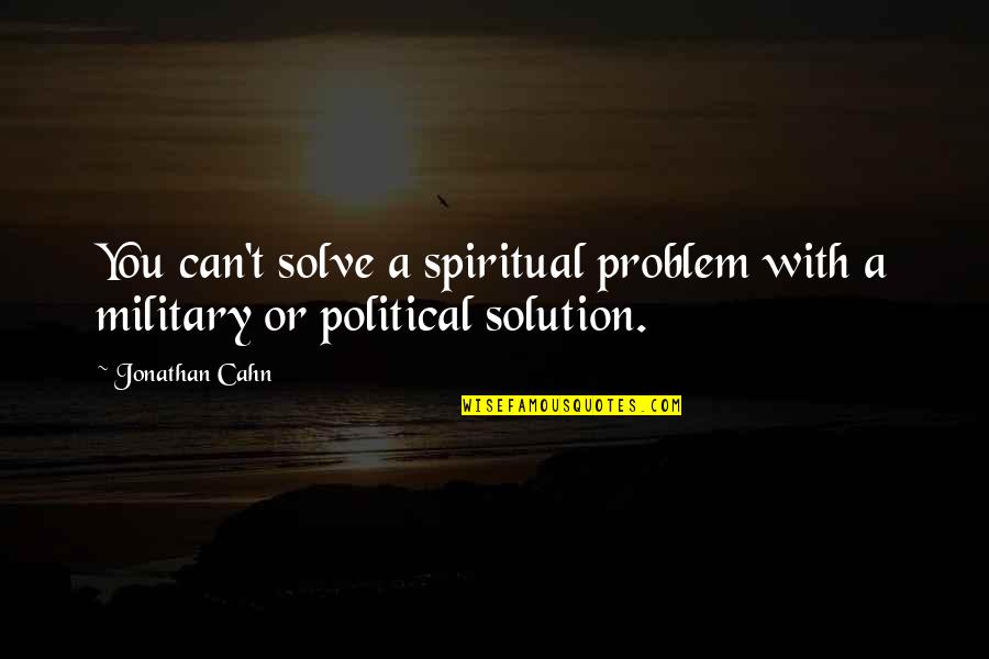 Soulet Artist Quotes By Jonathan Cahn: You can't solve a spiritual problem with a