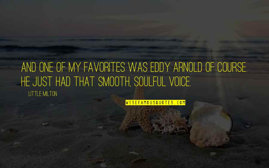Soulful Quotes By Little Milton: And one of my favorites was Eddy Arnold