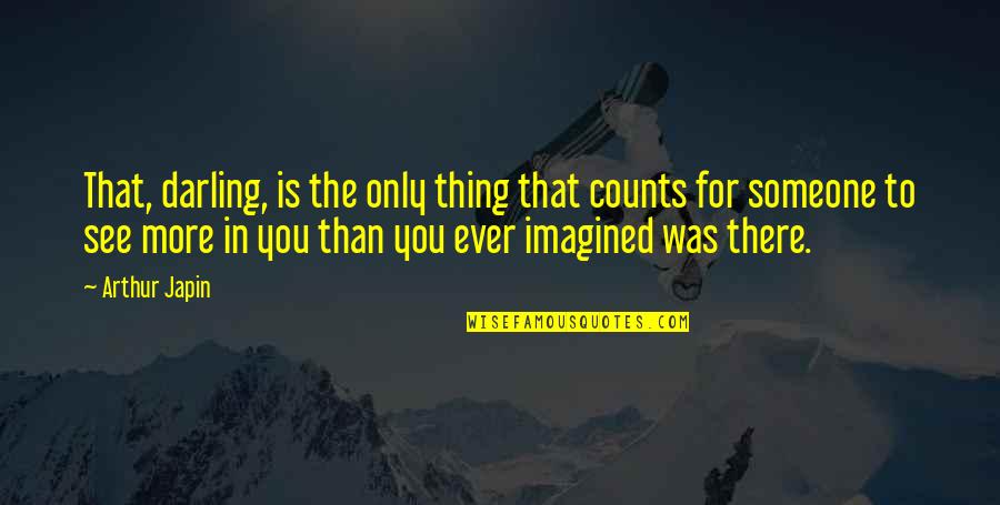 Souling Quotes By Arthur Japin: That, darling, is the only thing that counts