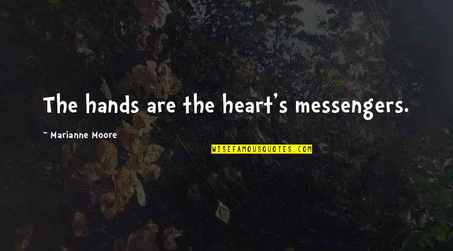 Soulja Boy Rap Quotes By Marianne Moore: The hands are the heart's messengers.