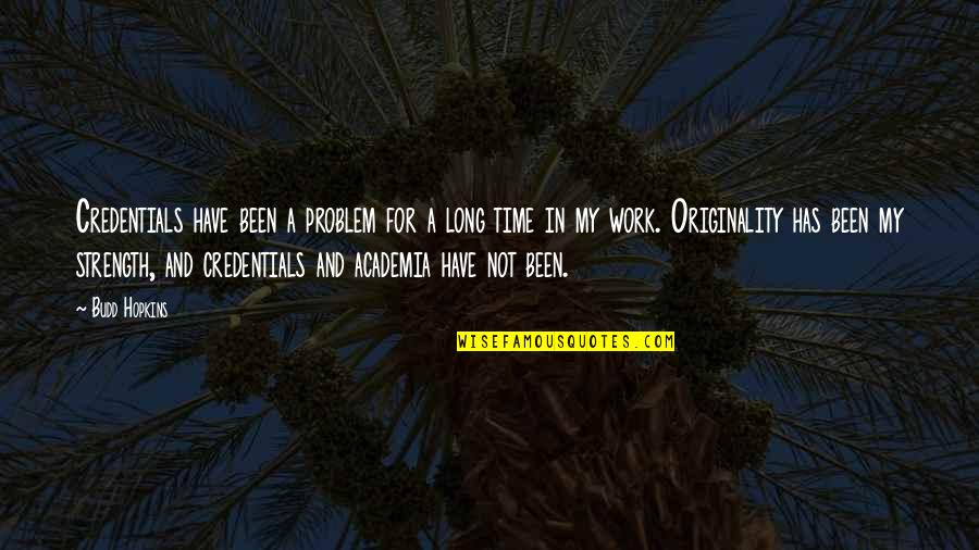 Soulmate Pics Quotes By Budd Hopkins: Credentials have been a problem for a long Soulmate Pics Quotes By Budd Hopkins: Credentials have been a problem for a long