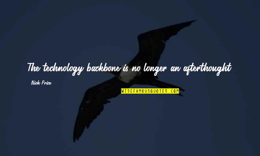 Soulmates In Heaven Quotes By Nick Price: The technology backbone is no longer an afterthought. Soulmates In Heaven Quotes By Nick Price: The technology backbone is no longer an afterthought.