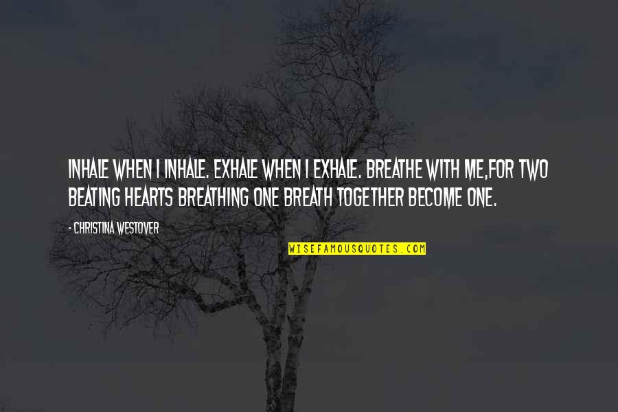 Soulmates Love Quotes By Christina Westover: Inhale when I inhale. Exhale when I exhale.