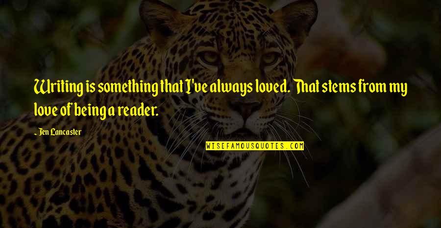 Soulmates That Can't Be Together Quotes By Jen Lancaster: Writing is something that I've always loved. That