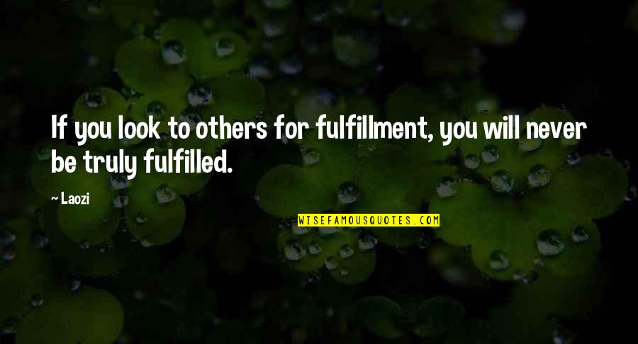 Soulpancake Gratitude Quotes By Laozi: If you look to others for fulfillment, you