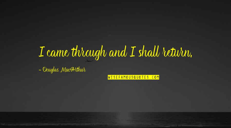 Soulprint Intuitive Tarot Quotes By Douglas MacArthur: I came through and I shall return.