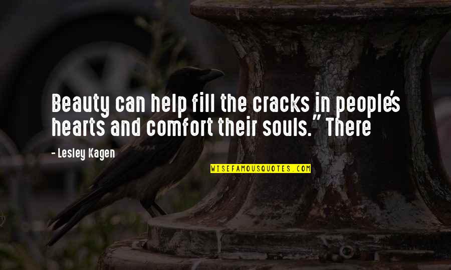 Souls And Hearts Quotes By Lesley Kagen: Beauty can help fill the cracks in people's