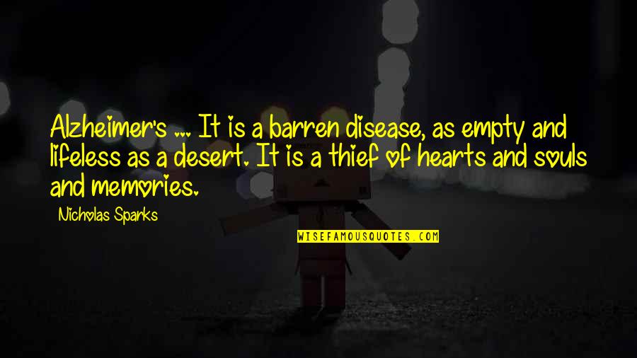 Souls And Hearts Quotes By Nicholas Sparks: Alzheimer's ... It is a barren disease, as