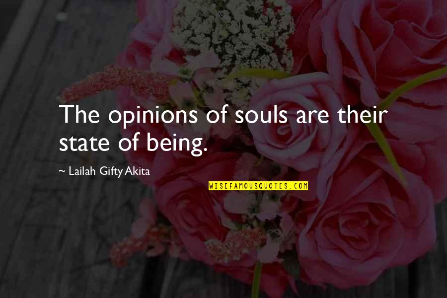 Souls And Life Quotes By Lailah Gifty Akita: The opinions of souls are their state of