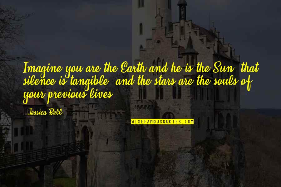 Souls And Stars Quotes By Jessica Bell: Imagine you are the Earth and he is