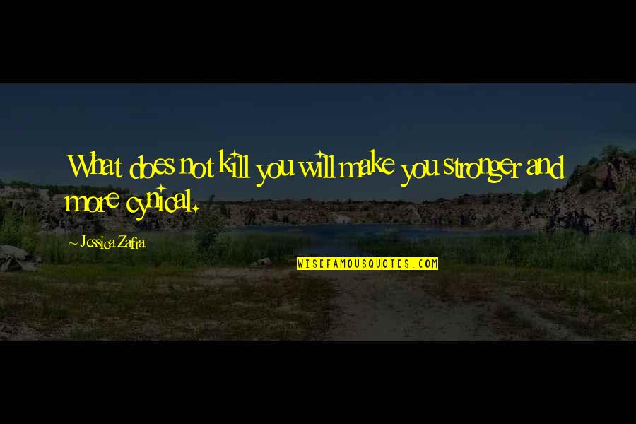 Souls Attract Quotes By Jessica Zafra: What does not kill you will make you Souls Attract Quotes By Jessica Zafra: What does not kill you will make you