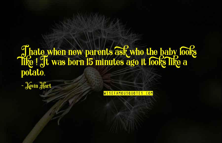 Souls Attract Quotes By Kevin Hart: I hate when new parents ask who the Souls Attract Quotes By Kevin Hart: I hate when new parents ask who the