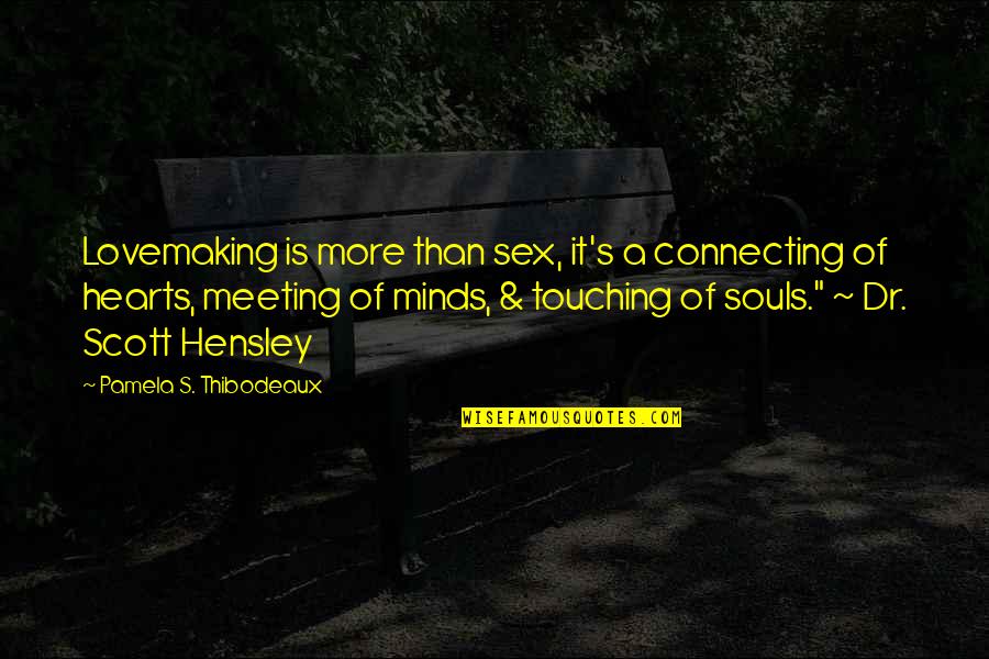 Souls Connecting Quotes By Pamela S. Thibodeaux: Lovemaking is more than sex, it's a connecting