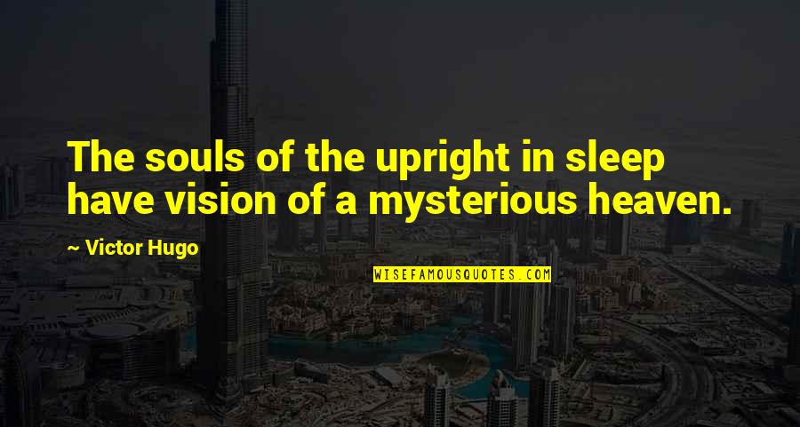 Souls In Heaven Quotes By Victor Hugo: The souls of the upright in sleep have