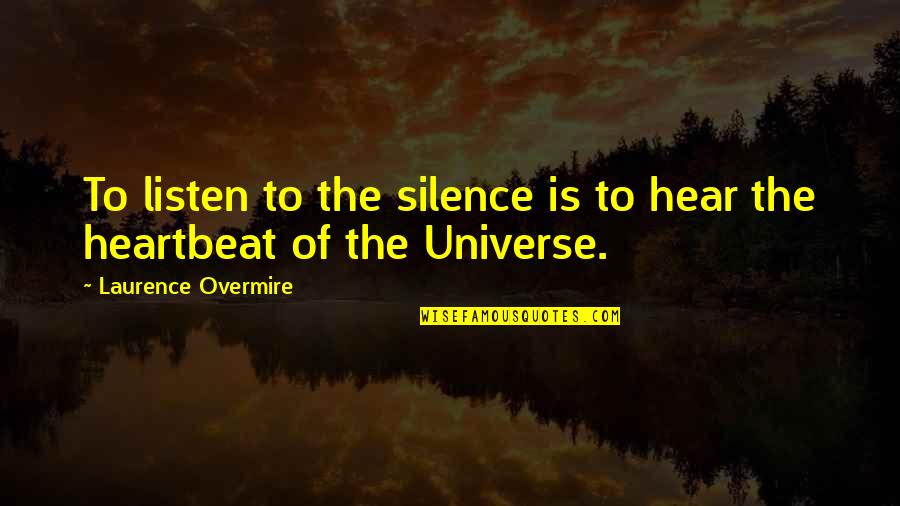 Souls Series Quotes By Laurence Overmire: To listen to the silence is to hear Souls Series Quotes By Laurence Overmire: To listen to the silence is to hear