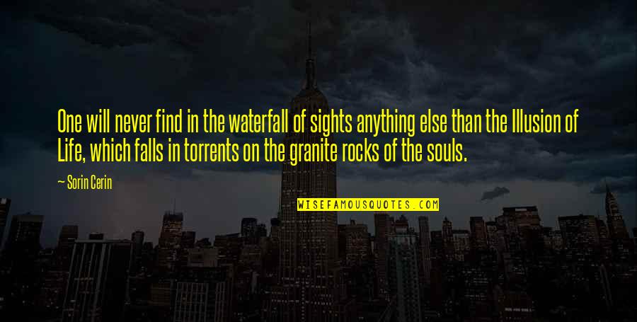 Souls'prison Quotes By Sorin Cerin: One will never find in the waterfall of