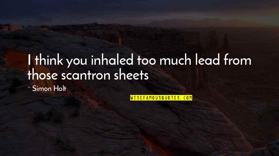 Soulstice Quotes By Simon Holt: I think you inhaled too much lead from