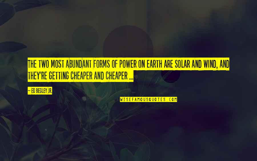 Soultanic Quotes By Ed Begley Jr.: The two most abundant forms of power on