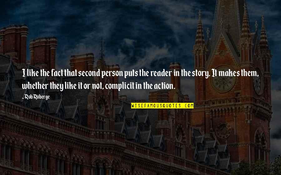 Soultime App Quotes By Rob Roberge: I like the fact that second person puts Soultime App Quotes By Rob Roberge: I like the fact that second person puts