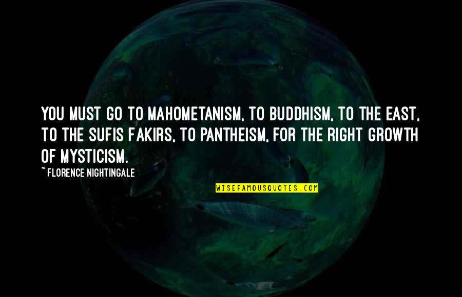 Souma La Ciss Quotes By Florence Nightingale: You must go to Mahometanism, to Buddhism, to Souma La Ciss Quotes By Florence Nightingale: You must go to Mahometanism, to Buddhism, to