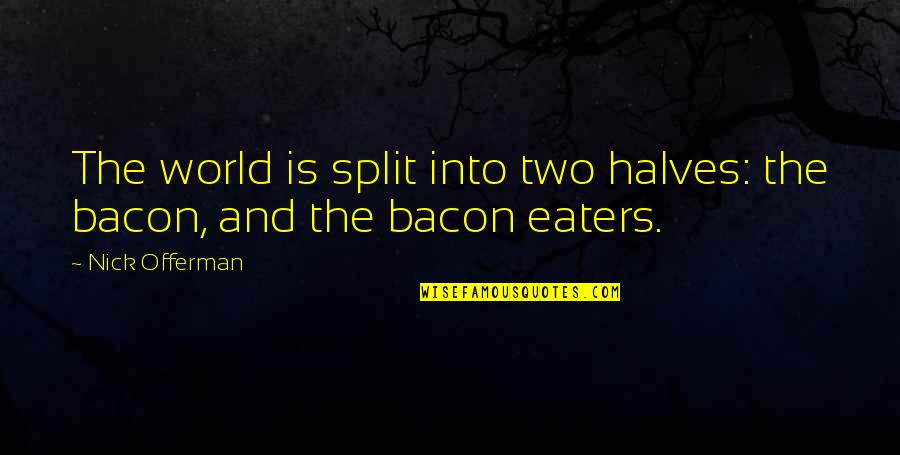 Soumahoro Bangaly Quotes By Nick Offerman: The world is split into two halves: the