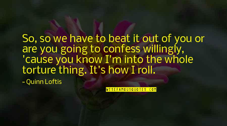 Soumahoro Bangaly Quotes By Quinn Loftis: So, so we have to beat it out