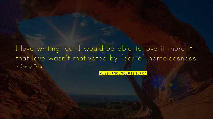 Soumaila Fan Quotes By Jenny Trout: I love writing, but I would be able Soumaila Fan Quotes By Jenny Trout: I love writing, but I would be able