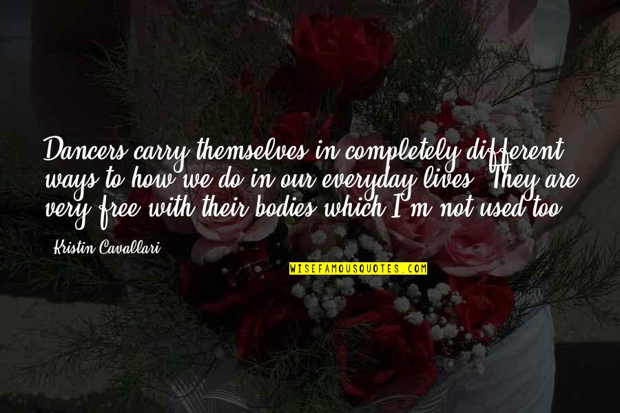 Soumaila Fan Quotes By Kristin Cavallari: Dancers carry themselves in completely different ways to Soumaila Fan Quotes By Kristin Cavallari: Dancers carry themselves in completely different ways to