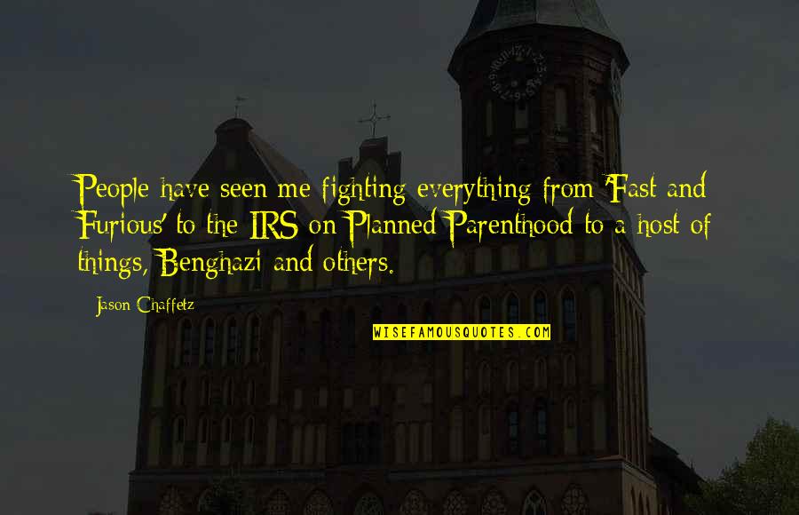 Soumia Jose Quotes By Jason Chaffetz: People have seen me fighting everything from 'Fast Soumia Jose Quotes By Jason Chaffetz: People have seen me fighting everything from 'Fast