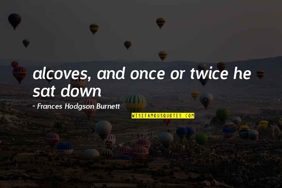 Soumia Khachab Quotes By Frances Hodgson Burnett: alcoves, and once or twice he sat down Soumia Khachab Quotes By Frances Hodgson Burnett: alcoves, and once or twice he sat down