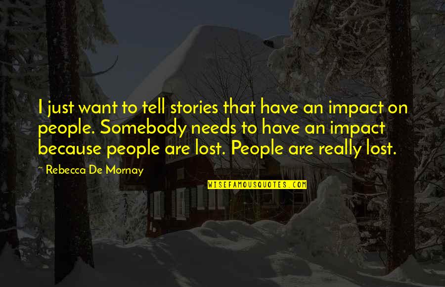 Soumya Swaminathan Quotes By Rebecca De Mornay: I just want to tell stories that have Soumya Swaminathan Quotes By Rebecca De Mornay: I just want to tell stories that have