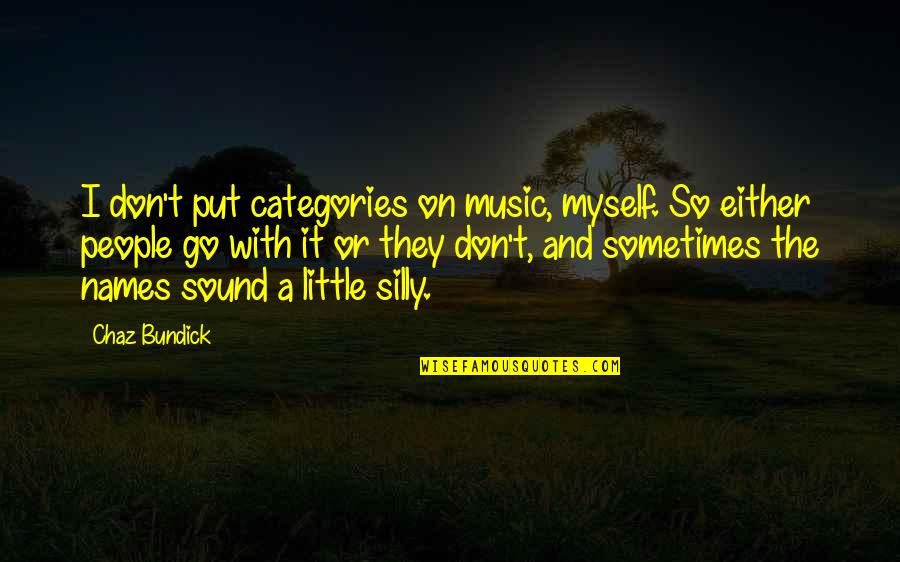 Sound And Music Quotes By Chaz Bundick: I don't put categories on music, myself. So