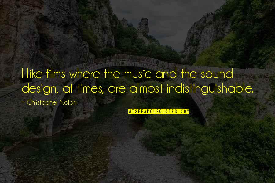 Sound And Music Quotes By Christopher Nolan: I like films where the music and the