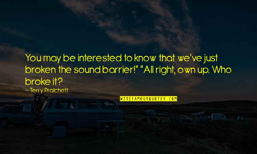 Sound Barrier Quotes By Terry Pratchett: You may be interested to know that we've