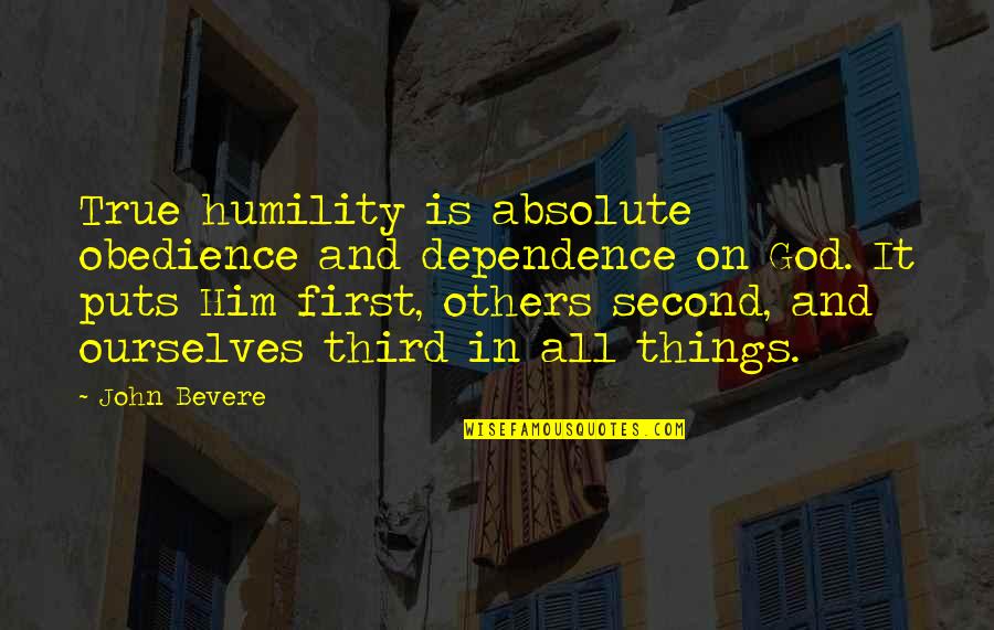 Sound Bites Famous Movie Quotes By John Bevere: True humility is absolute obedience and dependence on