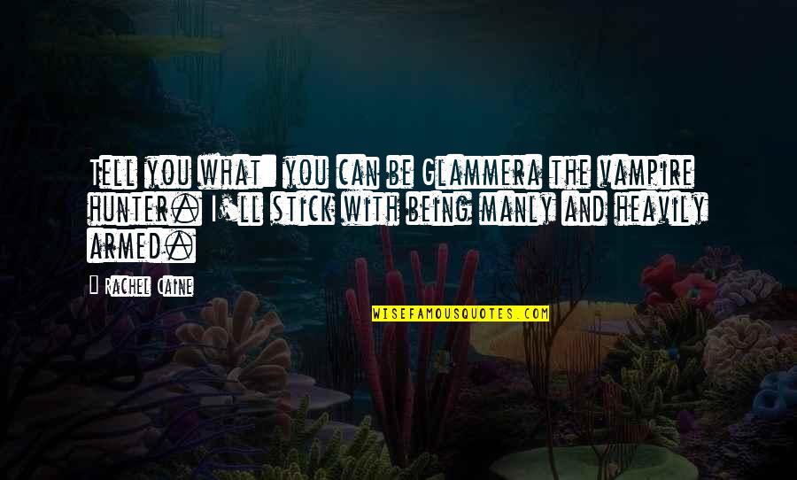 Sound Clips Famous Quotes By Rachel Caine: Tell you what: you can be Glammera the Sound Clips Famous Quotes By Rachel Caine: Tell you what: you can be Glammera the