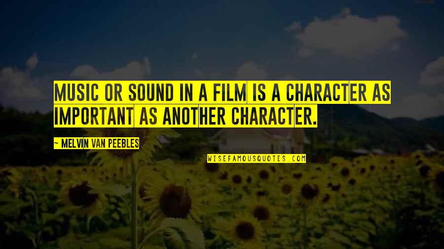 Sound In Film Quotes By Melvin Van Peebles: Music or sound in a film is a
