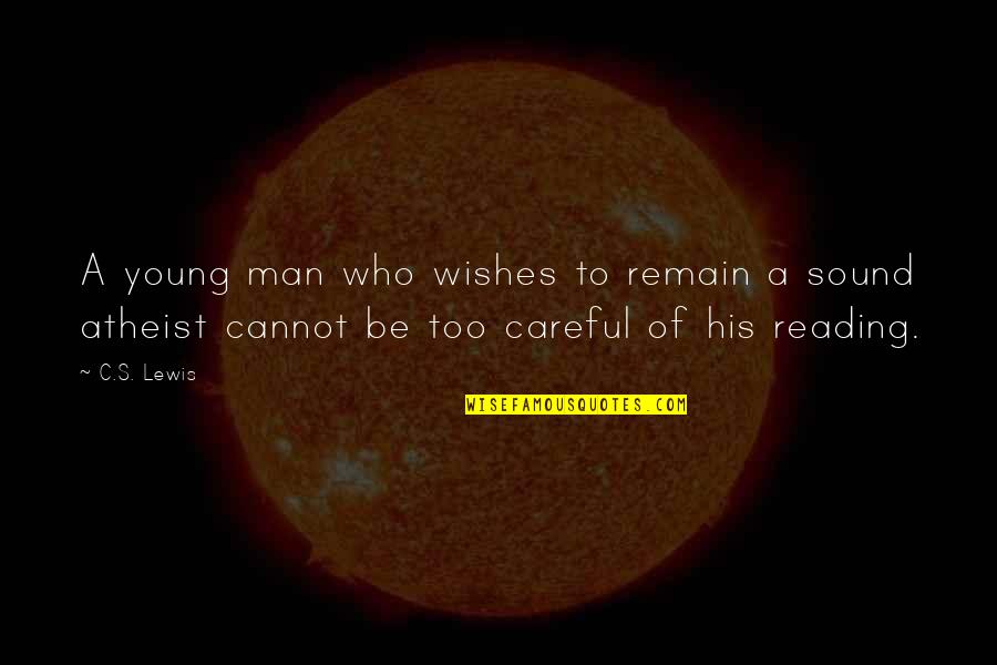 Sound Man Quotes By C.S. Lewis: A young man who wishes to remain a