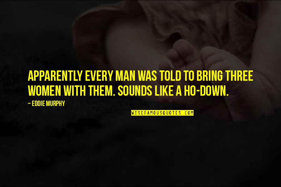 Sound Man Quotes By Eddie Murphy: Apparently every man was told to bring three