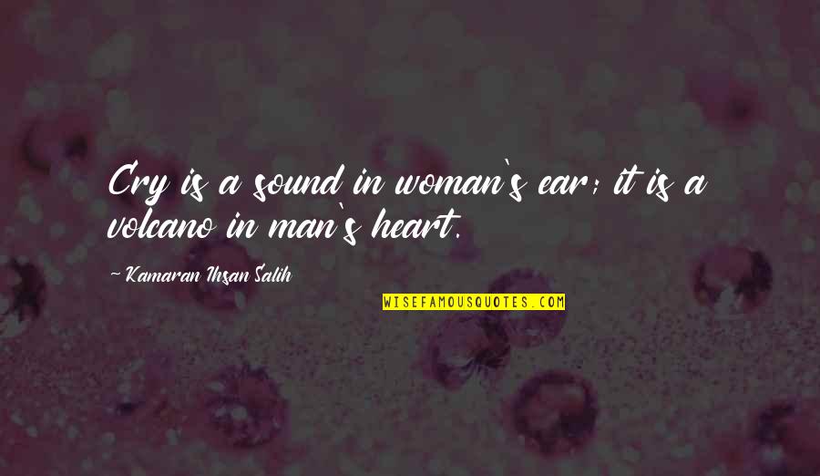Sound Man Quotes By Kamaran Ihsan Salih: Cry is a sound in woman's ear; it