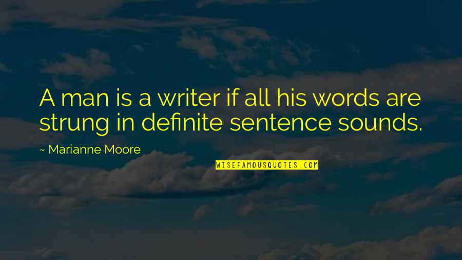 Sound Man Quotes By Marianne Moore: A man is a writer if all his