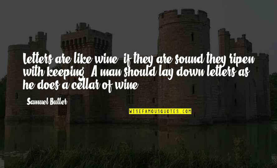 Sound Man Quotes By Samuel Butler: Letters are like wine; if they are sound