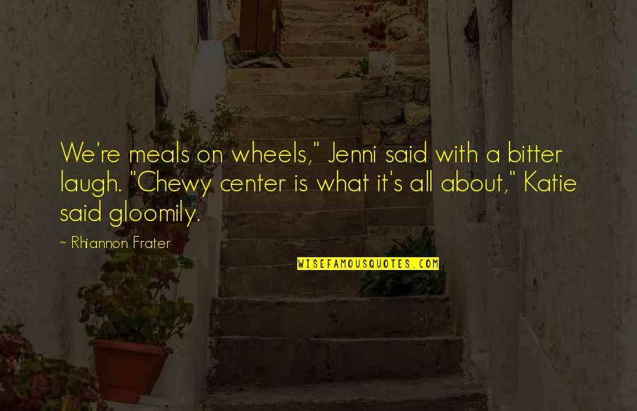 Sound Of Music Liesl Quotes By Rhiannon Frater: We're meals on wheels," Jenni said with a Sound Of Music Liesl Quotes By Rhiannon Frater: We're meals on wheels," Jenni said with a