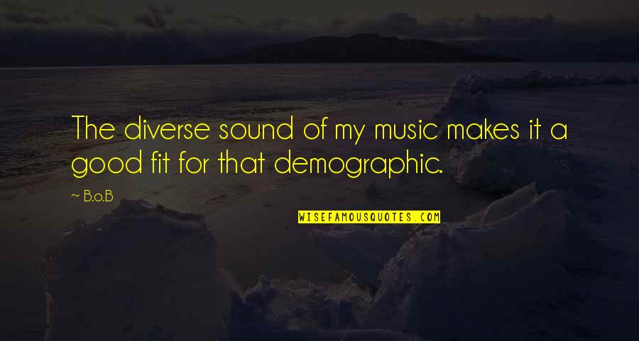 Sound Of Music Quotes By B.o.B: The diverse sound of my music makes it