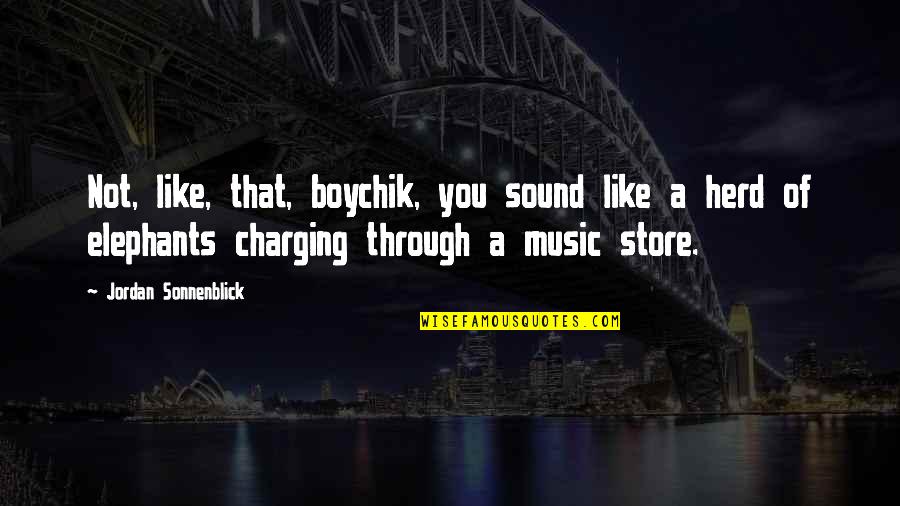 Sound Of Music Quotes By Jordan Sonnenblick: Not, like, that, boychik, you sound like a