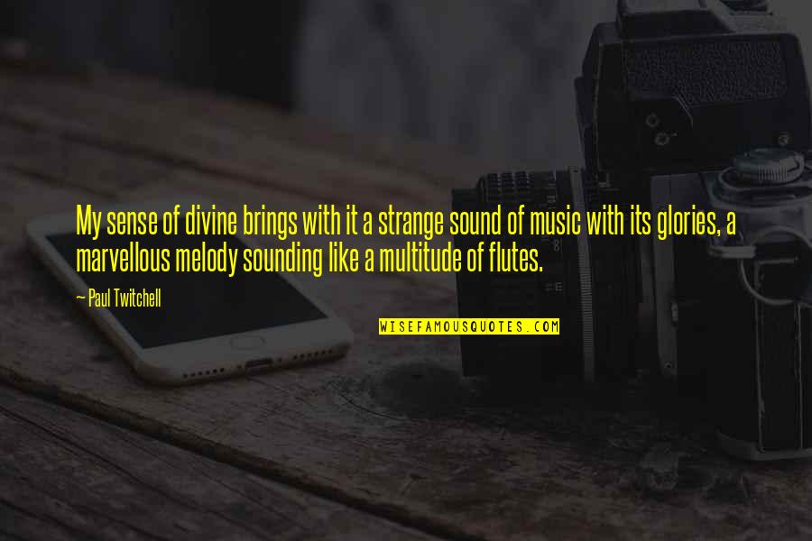Sound Of Music Quotes By Paul Twitchell: My sense of divine brings with it a