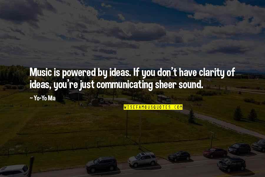 Sound Of Music Quotes By Yo-Yo Ma: Music is powered by ideas. If you don't