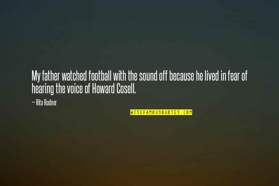 Sound Of My Voice Quotes By Rita Rudner: My father watched football with the sound off