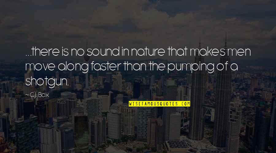 Sound Of Nature Quotes By C.J. Box: ...there is no sound in nature that makes Sound Of Nature Quotes By C.J. Box: ...there is no sound in nature that makes