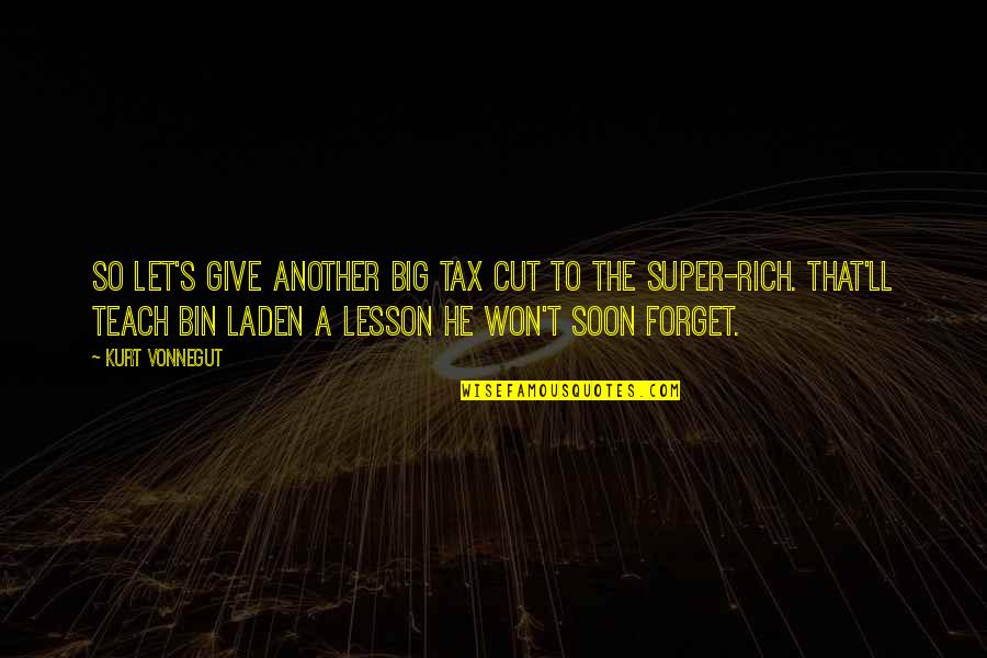 Sound Of Thunder Short Story Quotes By Kurt Vonnegut: So let's give another big tax cut to